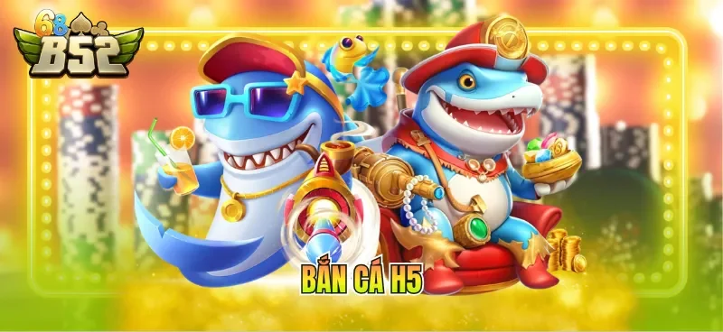 Bắn cá H5