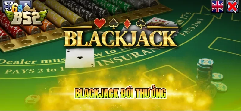Blackjack đổi thưởng