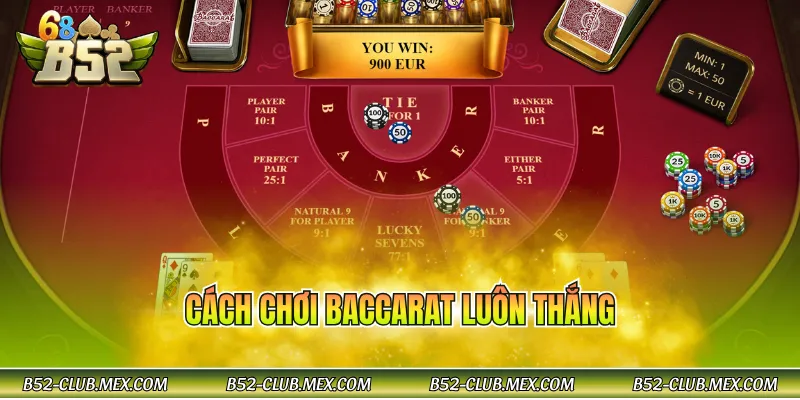 Cách chơi Baccarat luôn thắng