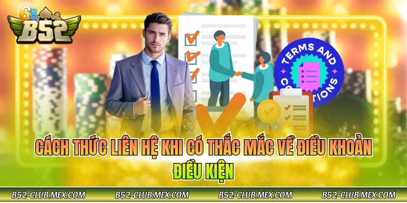 Cách thức liên hệ khi có thắc mắc về điều khoản điều kiện 