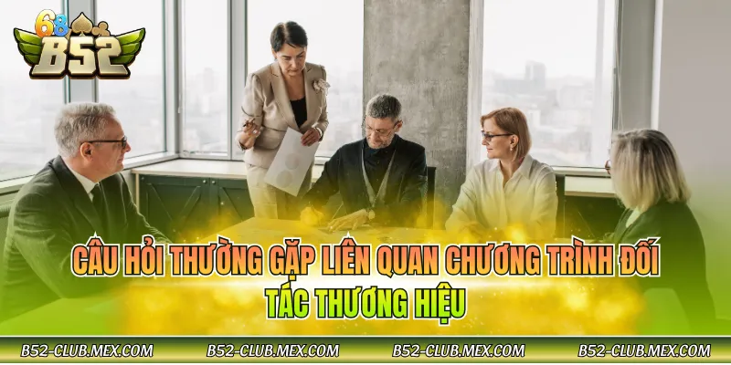 Câu hỏi thường gặp liên quan chương trình đối tác thương hiệu