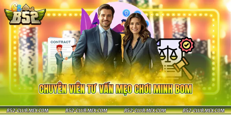 Chuyên viên tư vấn mẹo chơi Minh Bom