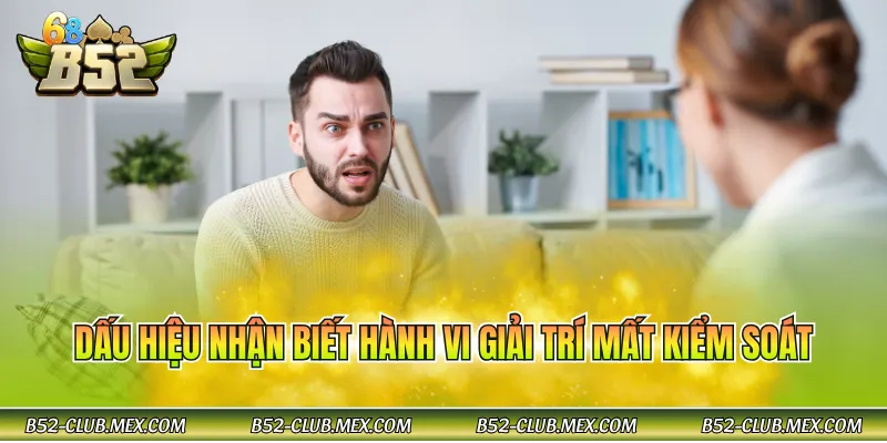 Dấu hiệu nhận biết hành vi giải trí mất kiểm soát cho người chơi