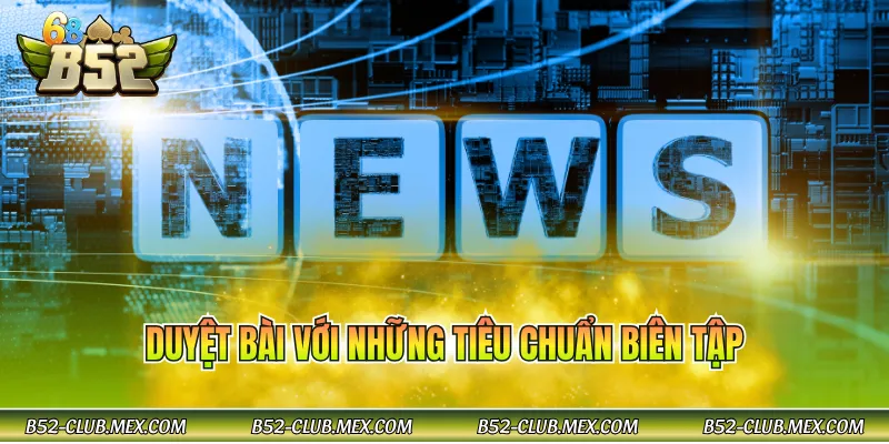 Duyệt bài với những tiêu chuẩn biên tập