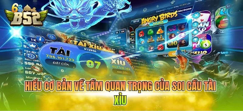 Hiểu cơ bản về tầm quan trọng của soi cầu tài xỉu