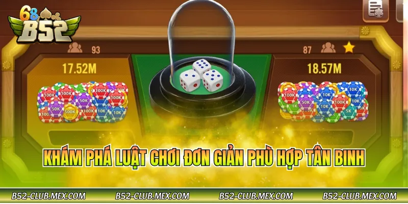 Khám phá luật chơi đơn giản phù hợp tân binh