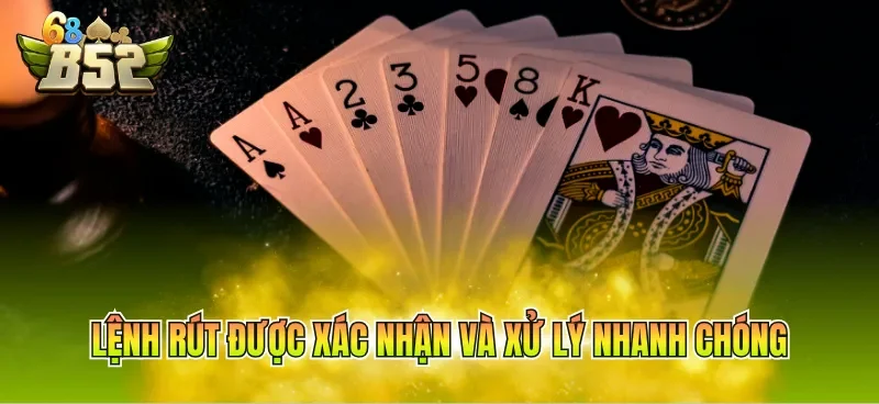 Lệnh rút được xác nhận và xử lý nhanh chóng