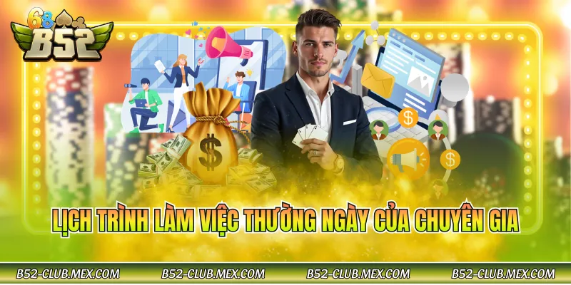 Lịch trình làm việc thường ngày của chuyên gia