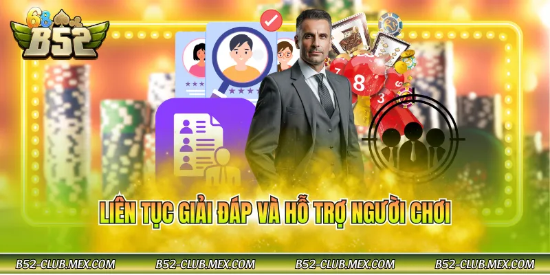 Liên tục giải đáp và hỗ trợ người chơi