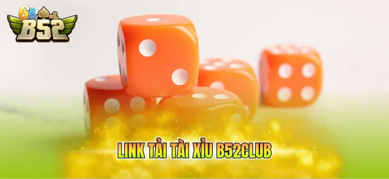 Link tải tài xỉu b52club