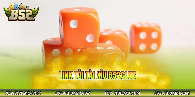 Link tải tài xỉu b52club