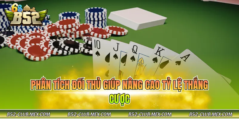 Phân tích đối thủ giúp nâng cao tỷ lệ thắng cược