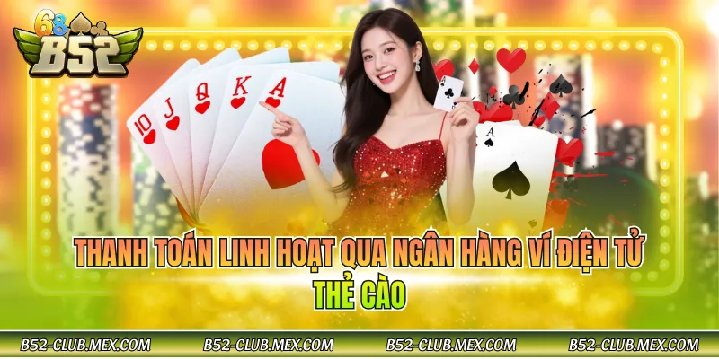 Thanh toán linh hoạt qua ngân hàng ví điện tử thẻ cào