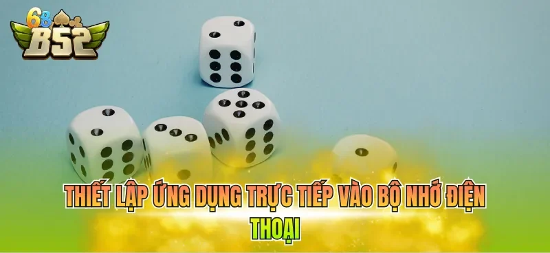 Thiết lập ứng dụng trực tiếp vào bộ nhớ điện thoại