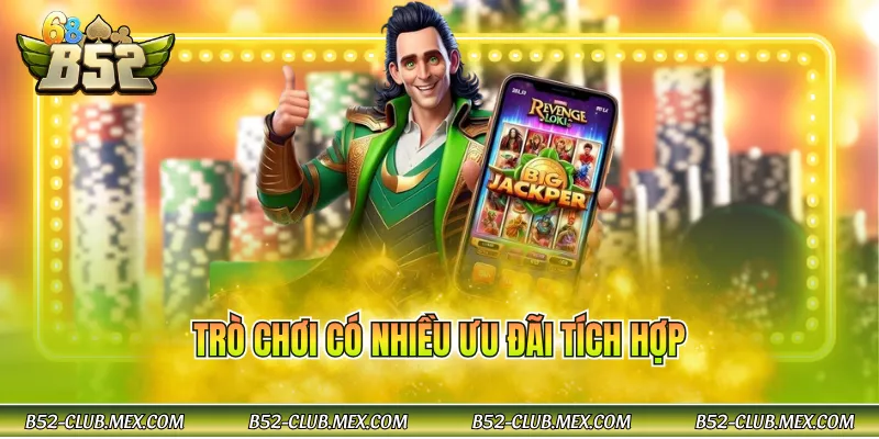 Trò chơi có nhiều ưu đãi tích hợp