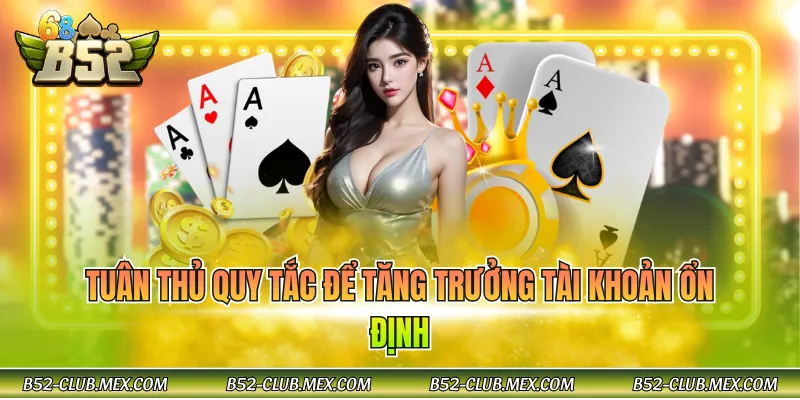 Tuân thủ quy tắc để tăng trưởng tài khoản ổn định