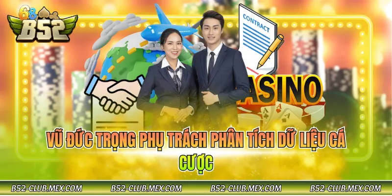 Vũ Đức Trọng phụ trách phân tích dữ liệu cá cược