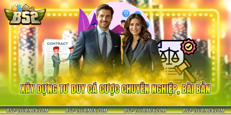 Xây dựng tư duy cá cược chuyên nghiệp, bài bản